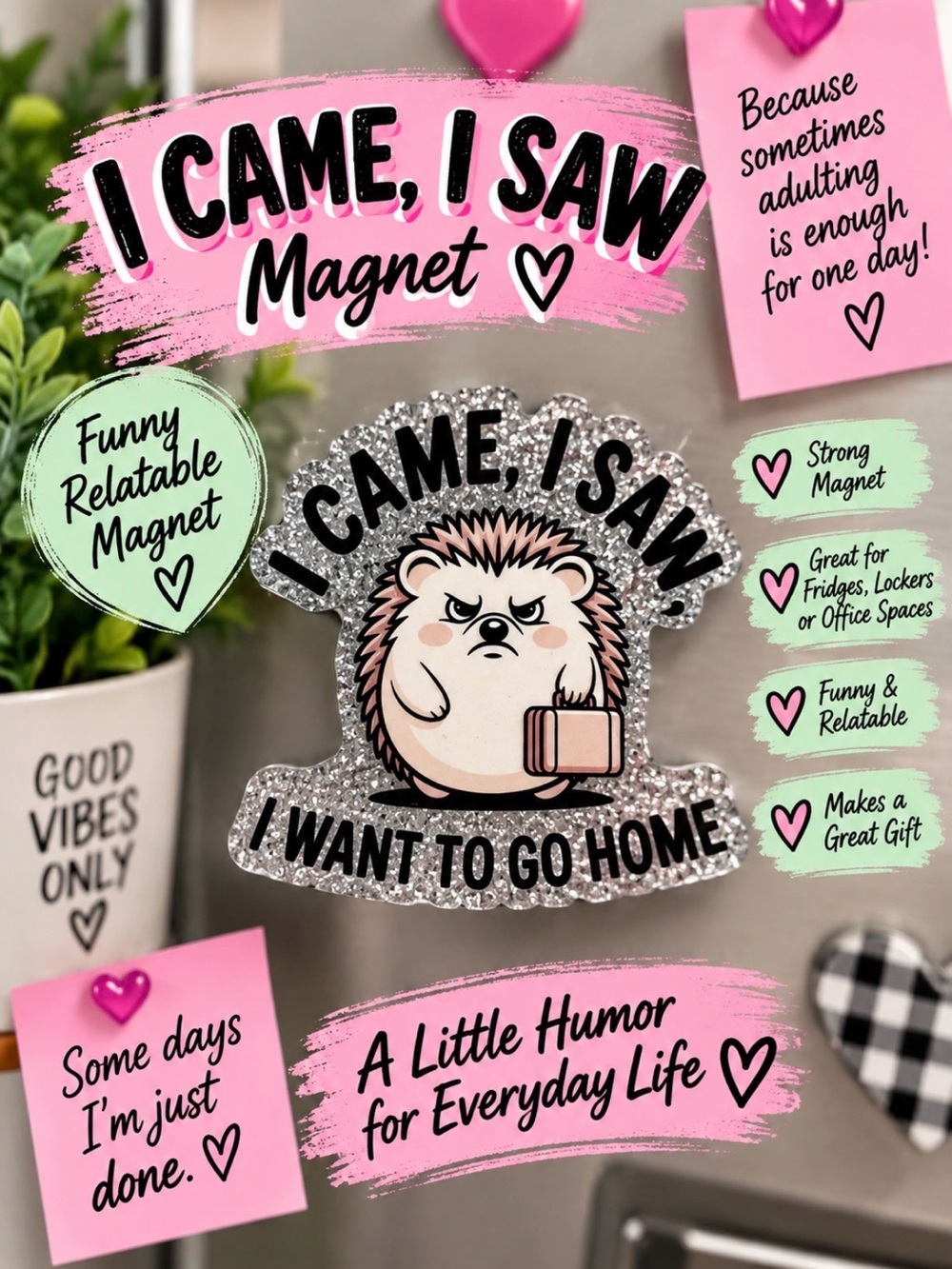 I Came, I Saw Magnet - Pink & Black Hedgie Humor by